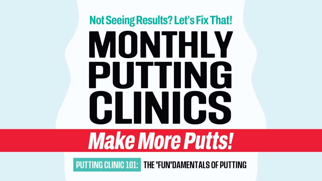 Putting Clinic 101: The "Fun"damentals of Putting 1 Monthly Putting Clinic 101 at Putting World Scottsdale focused on improving putting fundamentals and making more putts